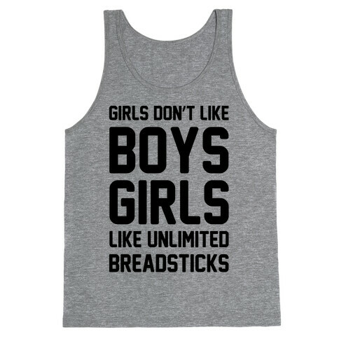 Girls Don't Like Boys Girls Like Unlimited Breadsticks  Tank Top