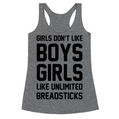 Girls Don't Like Boys Girls Like Unlimited Breadsticks  Racerback Tank Top