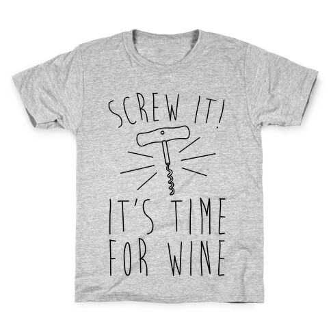 Screw It It's Time For Wine Kids T-Shirt