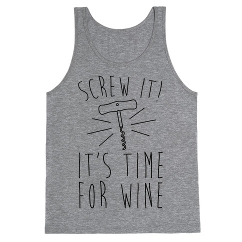 Screw It It's Time For Wine Tank Top
