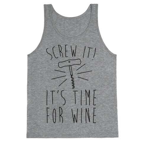 Screw It It's Time For Wine Tank Top