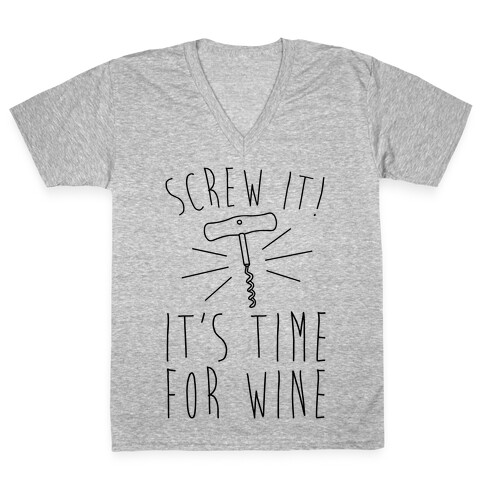 Screw It It's Time For Wine V-Neck Tee Shirt