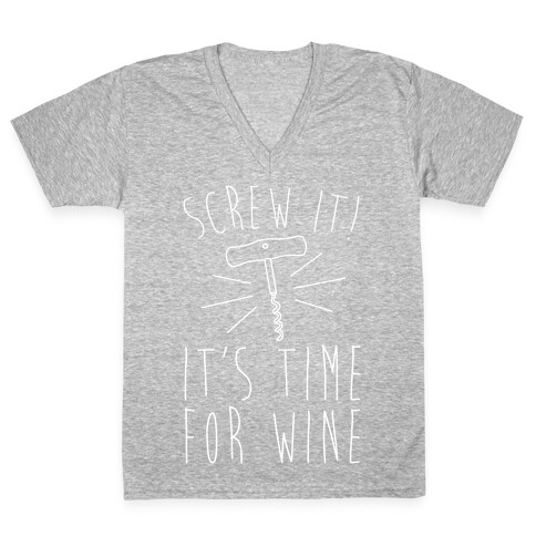 Screw It It's Time For Wine White Print V-Neck Tee Shirt