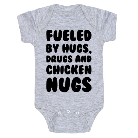 Fueled By Drugs Hugs and Chicken Nugs  Baby One-Piece