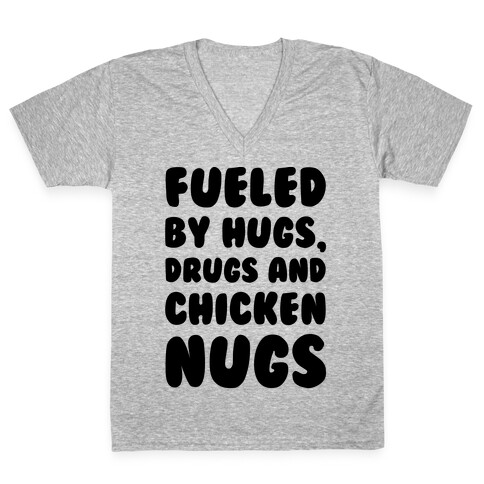 Fueled By Drugs Hugs and Chicken Nugs  V-Neck Tee Shirt