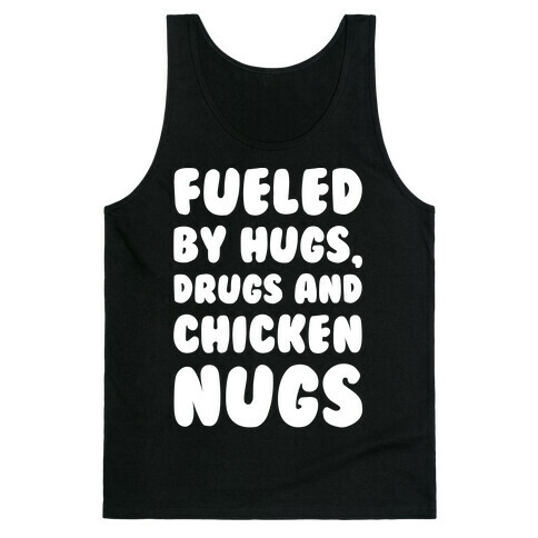 Fueled By Drugs Hugs and Chicken Nugs White Print Tank Top