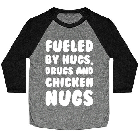 Fueled By Drugs Hugs and Chicken Nugs White Print Baseball Tee