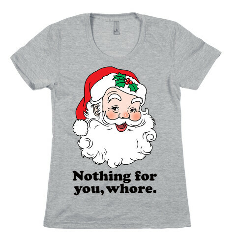 Nothing For You, Whore Womens T-Shirt