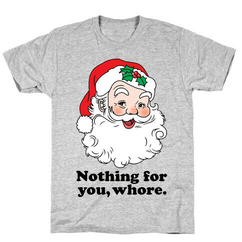 Nothing For You, Whore T-Shirt