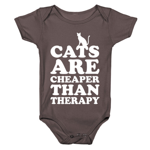Cats Are Cheaper Than Therapy Baby One-Piece