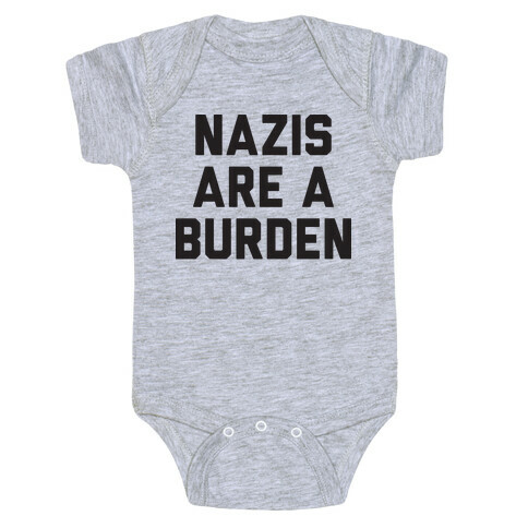 Nazis Are A Burden Baby One-Piece
