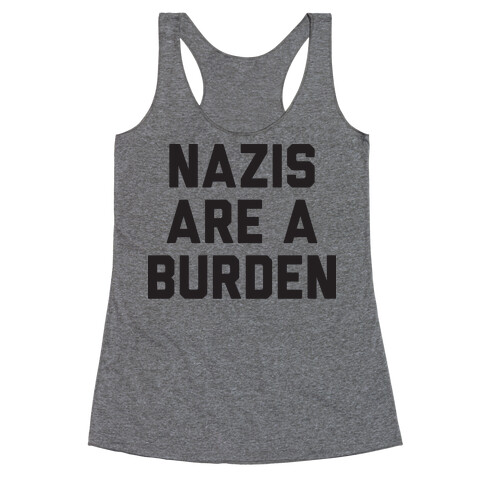 Nazis Are A Burden Racerback Tank Top