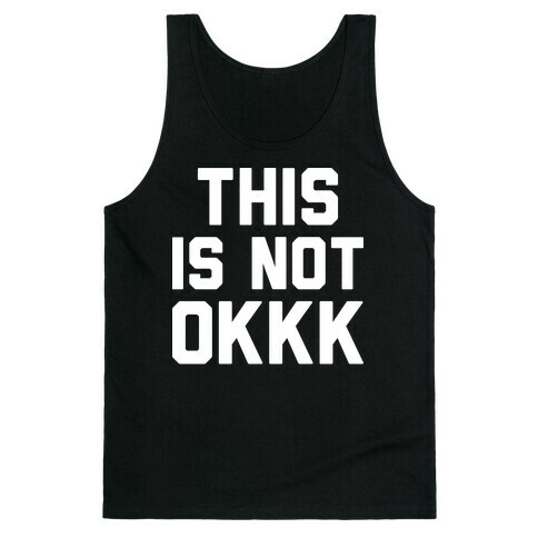This Is Not OKKK Tank Top