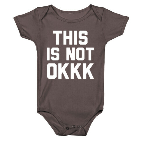 This Is Not OKKK Baby One-Piece