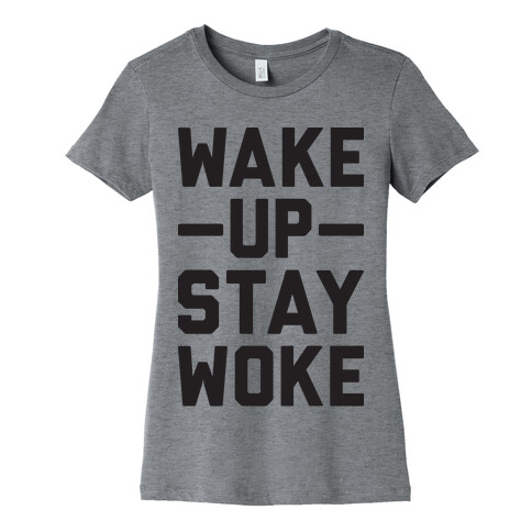 Wake Up Stay Woke Womens T-Shirt