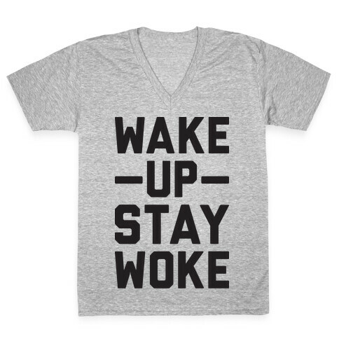 Wake Up Stay Woke V-Neck Tee Shirt