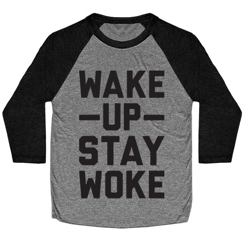 Wake Up Stay Woke Baseball Tee