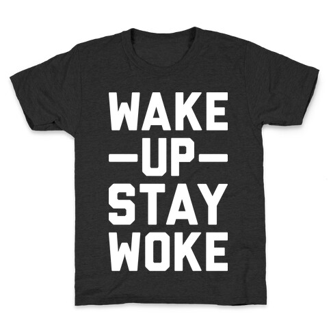 Wake Up Stay Woke Kids T-Shirt