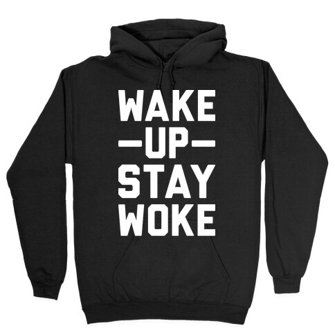 Wake Up Stay Woke Hooded Sweatshirt