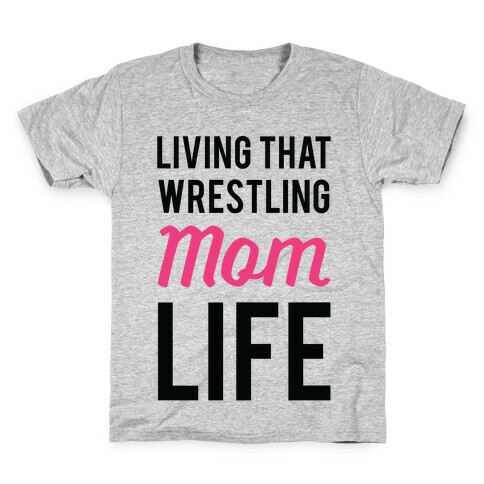 Living That Wrestling Mom Life Kids T-Shirt