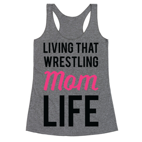 Living That Wrestling Mom Life Racerback Tank Top