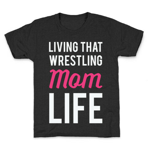 Living That Wrestling Mom Life Kids T-Shirt