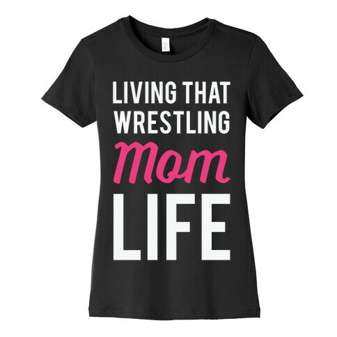 Living That Wrestling Mom Life Womens T-Shirt
