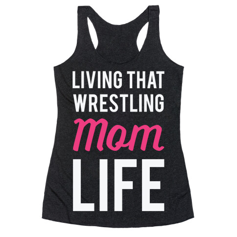 Living That Wrestling Mom Life Racerback Tank Top