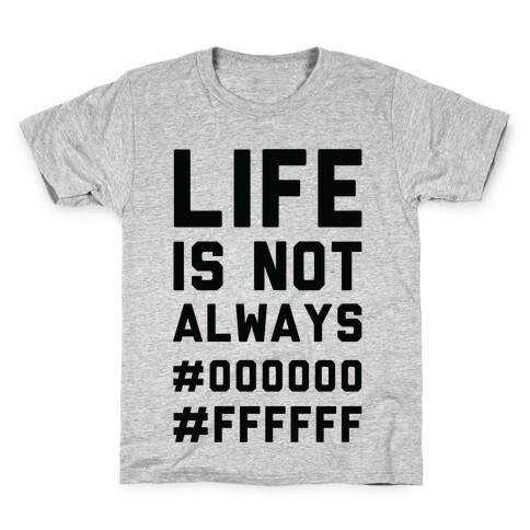 Life is Not Only Black and White Kids T-Shirt