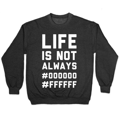 Life is Not Only Black and White Pullover