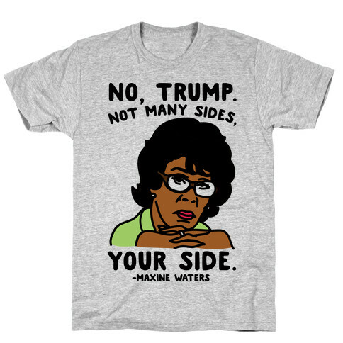 No Trump Not Many Sides Your Side  T-Shirt