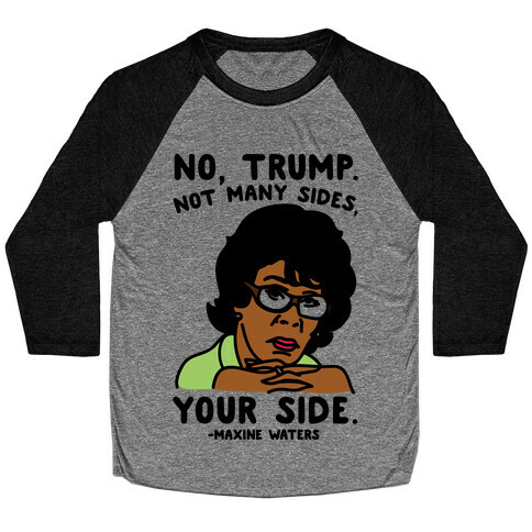 No Trump Not Many Sides Your Side  Baseball Tee