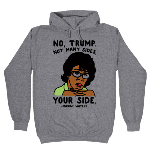 No Trump Not Many Sides Your Side  Hooded Sweatshirt