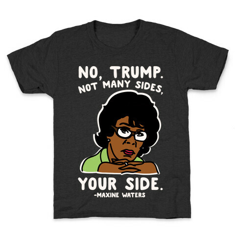 No Trump Not Many Sides Your Side White Print Kids T-Shirt
