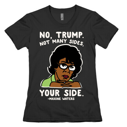 No Trump Not Many Sides Your Side White Print Womens T-Shirt