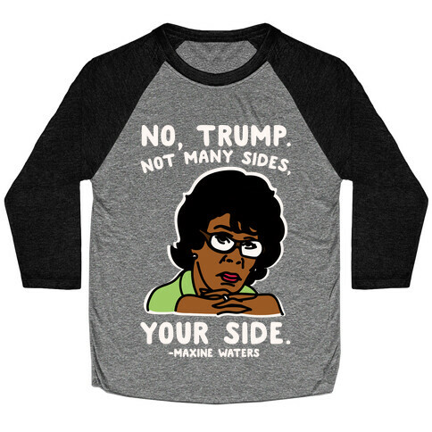 No Trump Not Many Sides Your Side White Print Baseball Tee