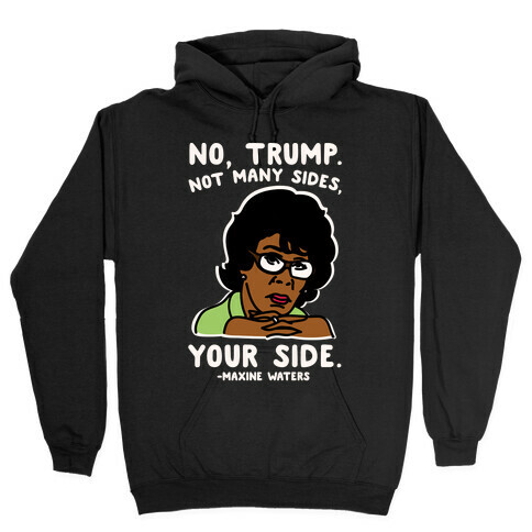 No Trump Not Many Sides Your Side White Print Hooded Sweatshirt