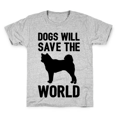 Dogs Will Save The World Kids T-Shirt