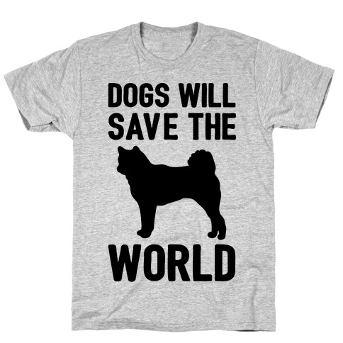 Dogs Will Save The World T-Shirt