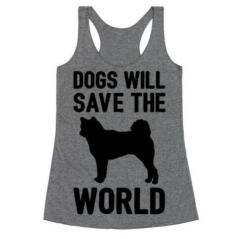 Dogs Will Save The World Racerback Tank Top