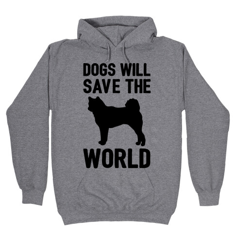 Dogs Will Save The World Hooded Sweatshirt