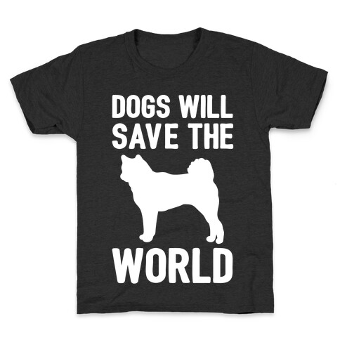 Dogs Will Save The World White Print Kids T-Shirt