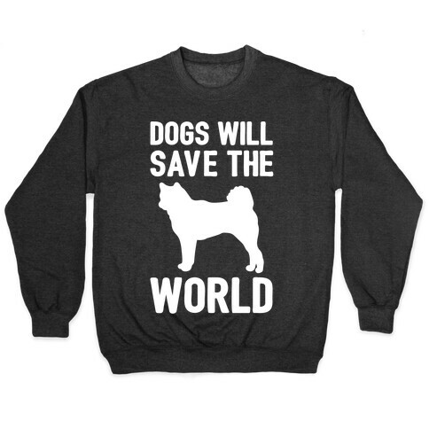 Dogs Will Save The World White Print Pullover