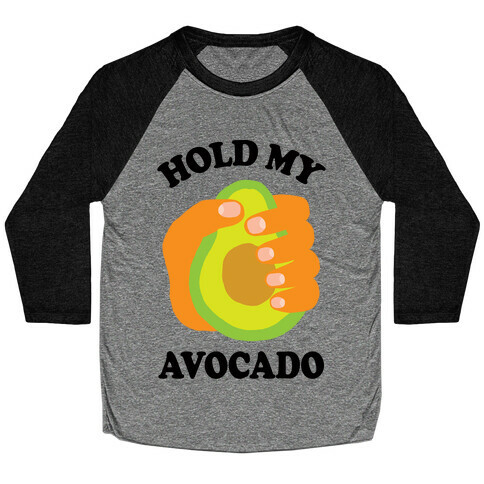 Hold My Avocado Baseball Tee