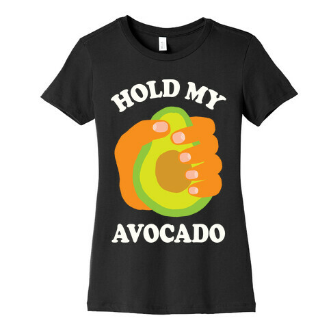 Hold My Avocado Womens T-Shirt