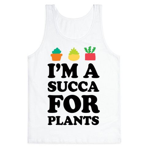 I'm A Succa For Plants Tank Top