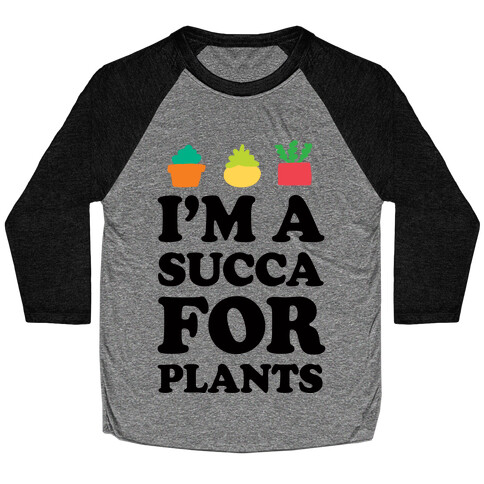 I'm A Succa For Plants Baseball Tee