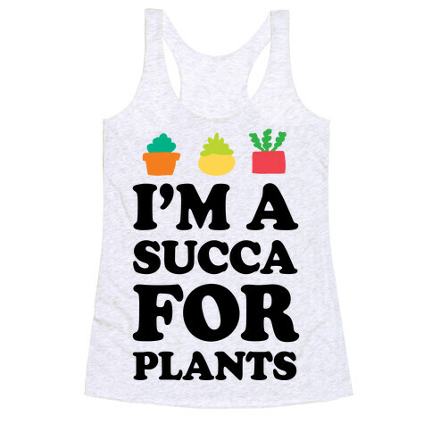 I'm A Succa For Plants Racerback Tank Top