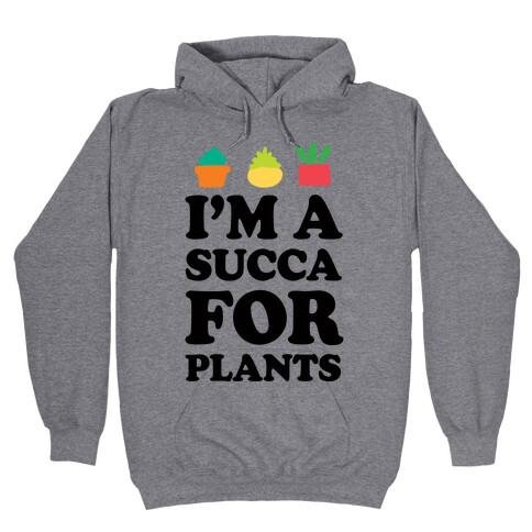 I'm A Succa For Plants Hooded Sweatshirt