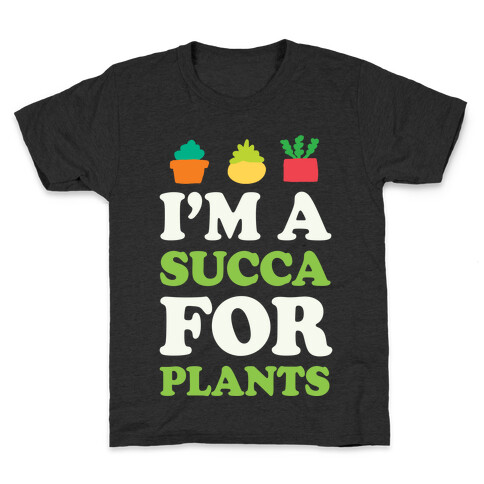 I'm A Succa For Plants Kids T-Shirt